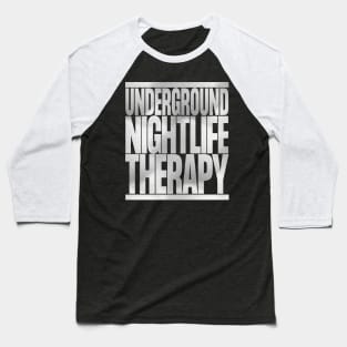 Underground Nightlife Therapy Baseball T-Shirt